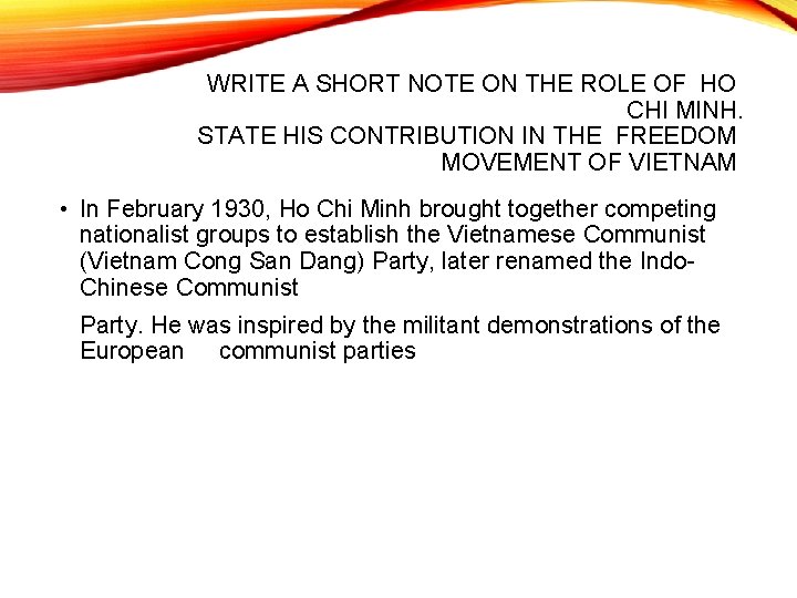 WRITE A SHORT NOTE ON THE ROLE OF HO CHI MINH. STATE HIS CONTRIBUTION