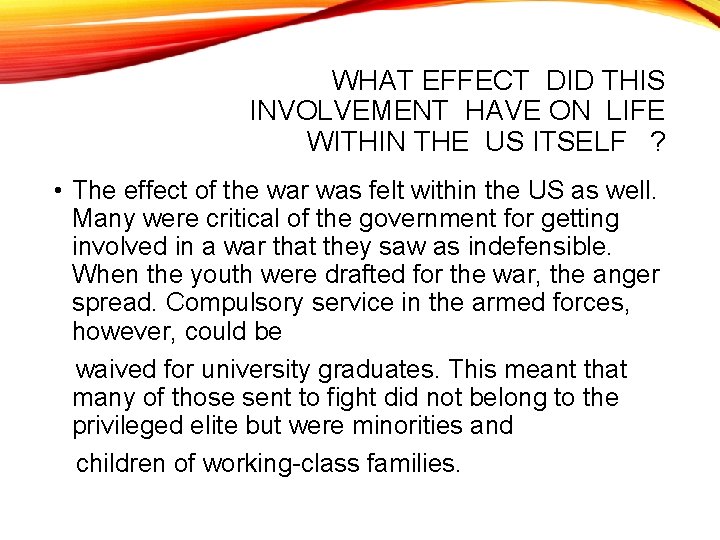 WHAT EFFECT DID THIS INVOLVEMENT HAVE ON LIFE WITHIN THE US ITSELF ? •