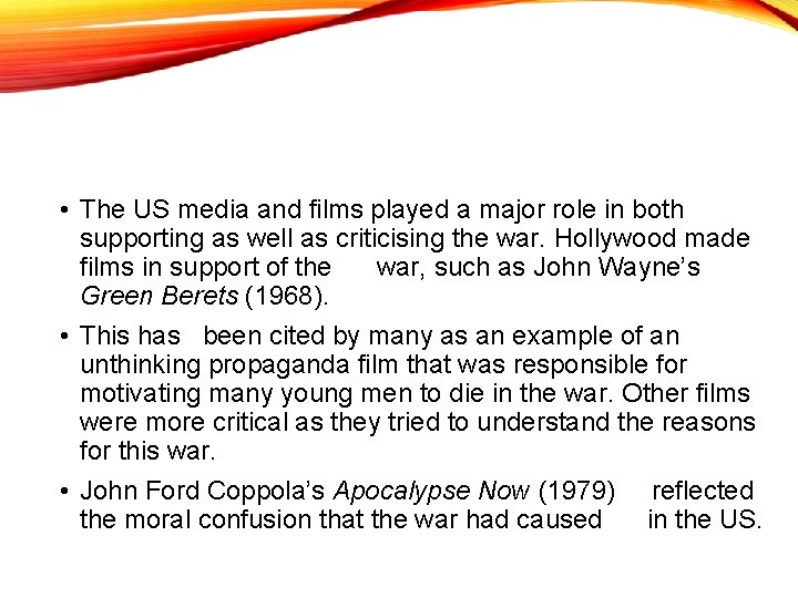  • The US media and films played a major role in both supporting