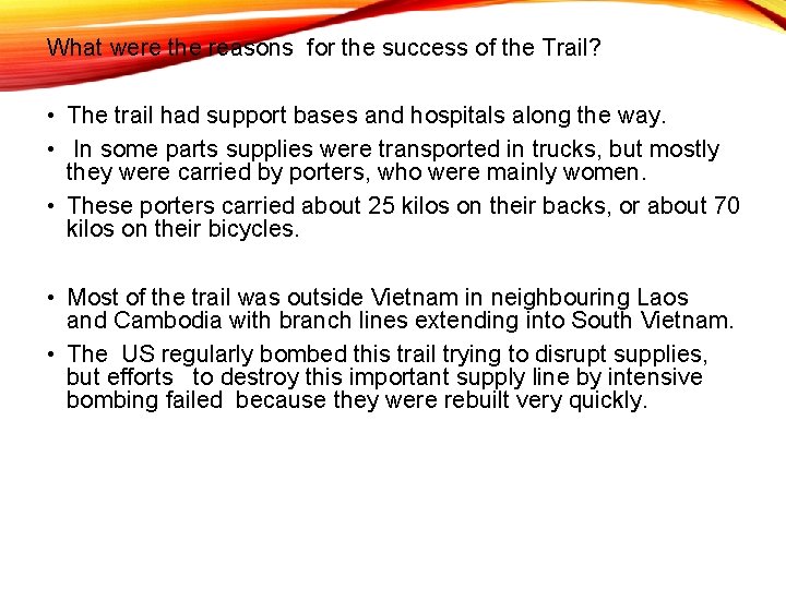 What were the reasons for the success of the Trail? • The trail had