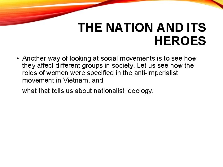 THE NATION AND ITS HEROES • Another way of looking at social movements is