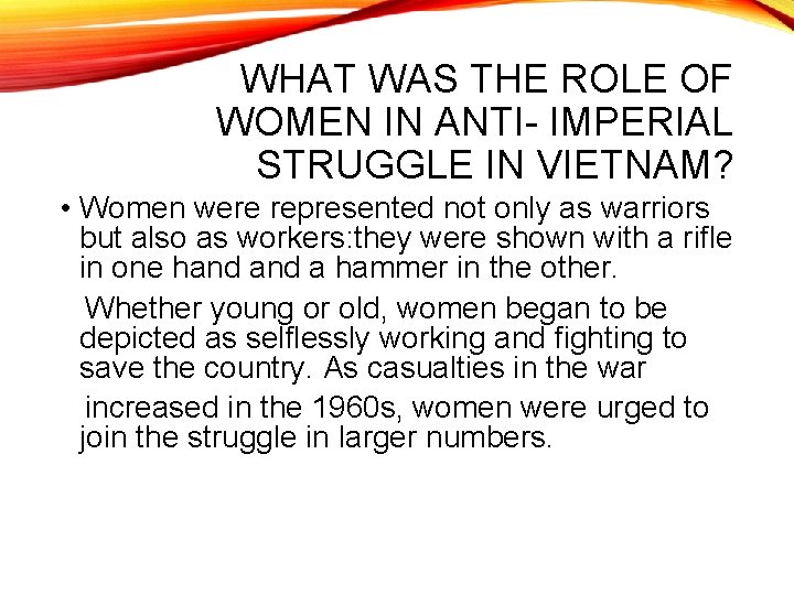 WHAT WAS THE ROLE OF WOMEN IN ANTI- IMPERIAL STRUGGLE IN VIETNAM? • Women