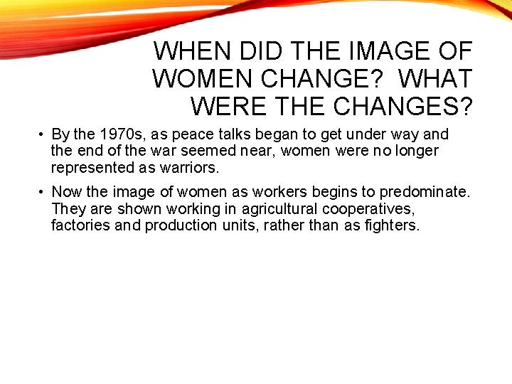 WHEN DID THE IMAGE OF WOMEN CHANGE? WHAT WERE THE CHANGES? • By the