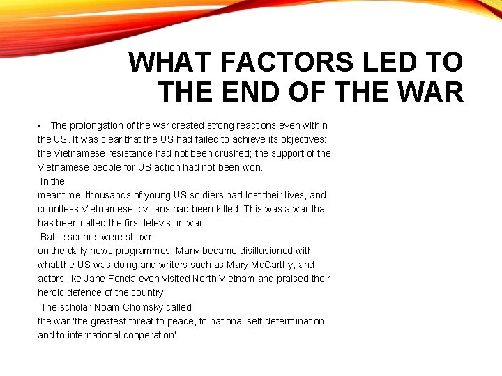 WHAT FACTORS LED TO THE END OF THE WAR • The prolongation of the