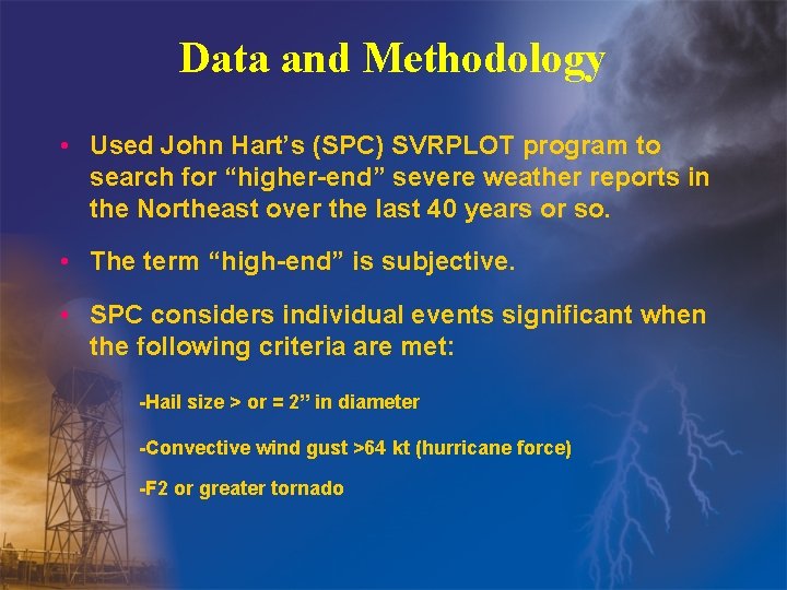 Data and Methodology • Used John Hart’s (SPC) SVRPLOT program to search for “higher-end”
