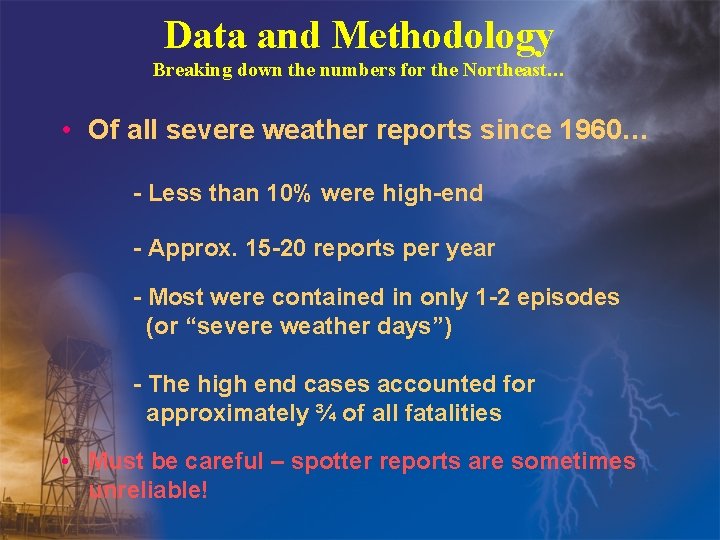 Data and Methodology Breaking down the numbers for the Northeast… • Of all severe