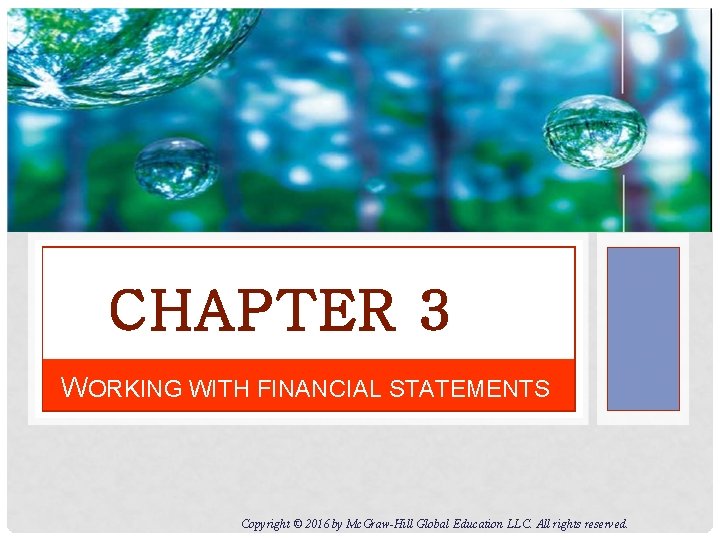 CHAPTER 3 WORKING WITH FINANCIAL STATEMENTS Copyright © 2016 by Mc. Graw-Hill Global Education