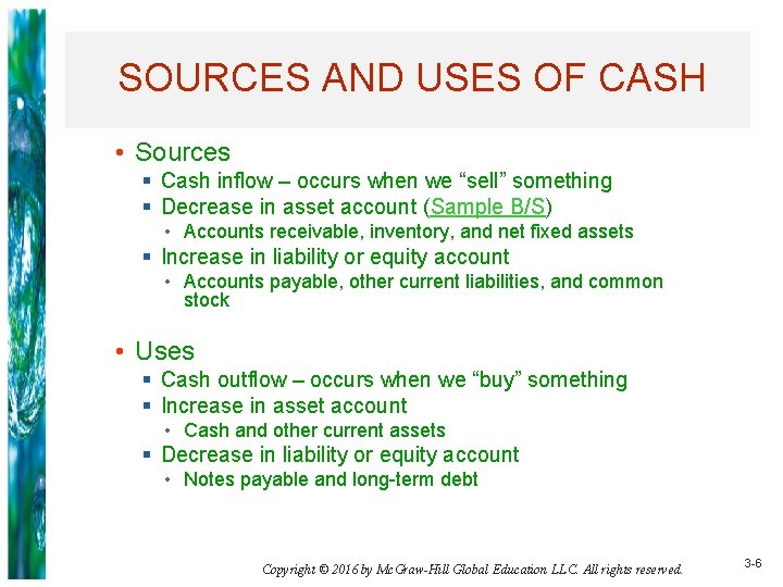 SOURCES AND USES OF CASH • Sources § Cash inflow – occurs when we