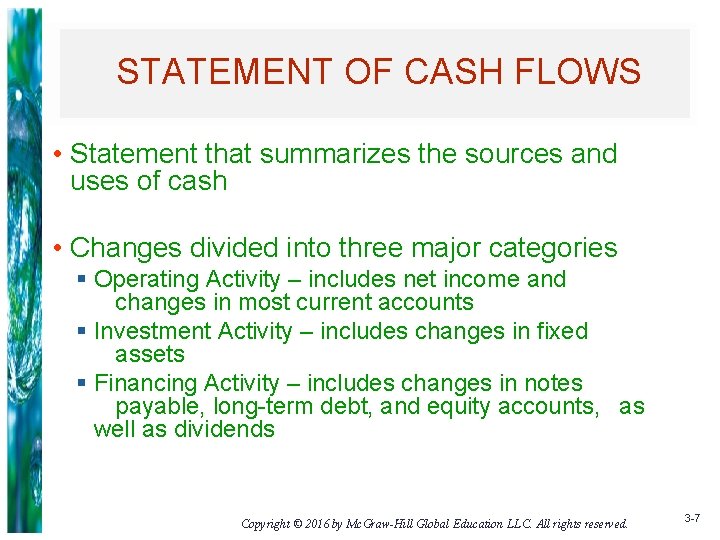 STATEMENT OF CASH FLOWS • Statement that summarizes the sources and uses of cash