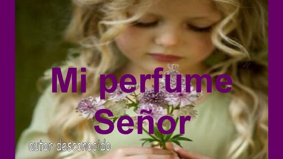 Mi perfume Señor 