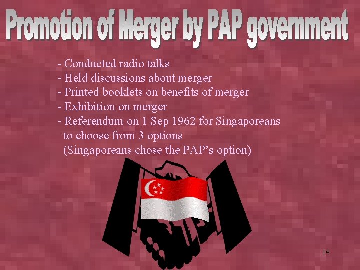 - Conducted radio talks - Held discussions about merger - Printed booklets on benefits