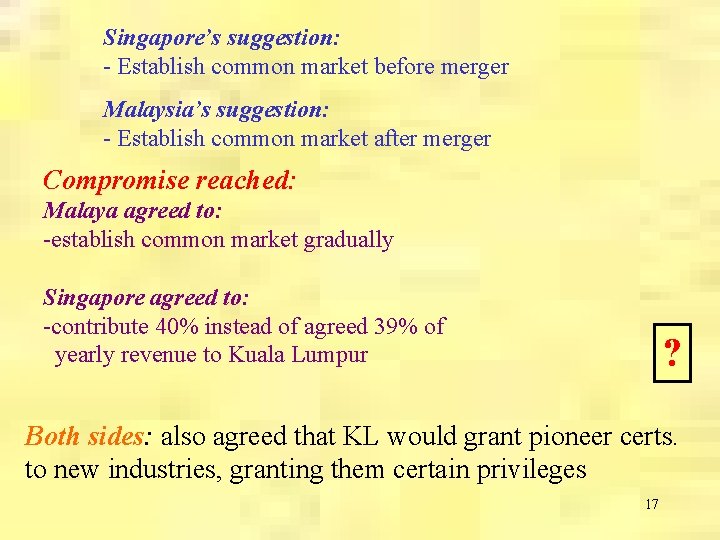 Singapore’s suggestion: - Establish common market before merger Malaysia’s suggestion: - Establish common market