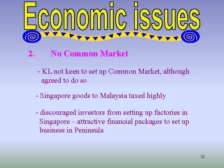 2. No Common Market - KL not keen to set up Common Market, although