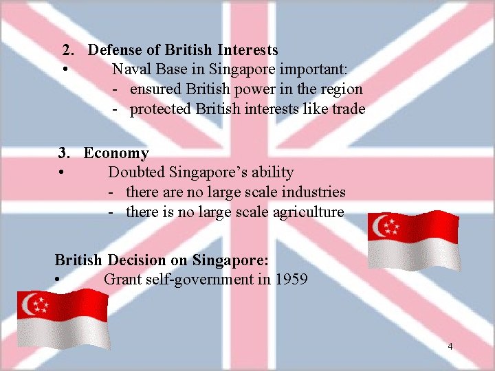 2. Defense of British Interests • Naval Base in Singapore important: - ensured British