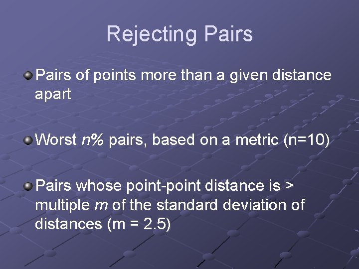 Rejecting Pairs of points more than a given distance apart Worst n% pairs, based