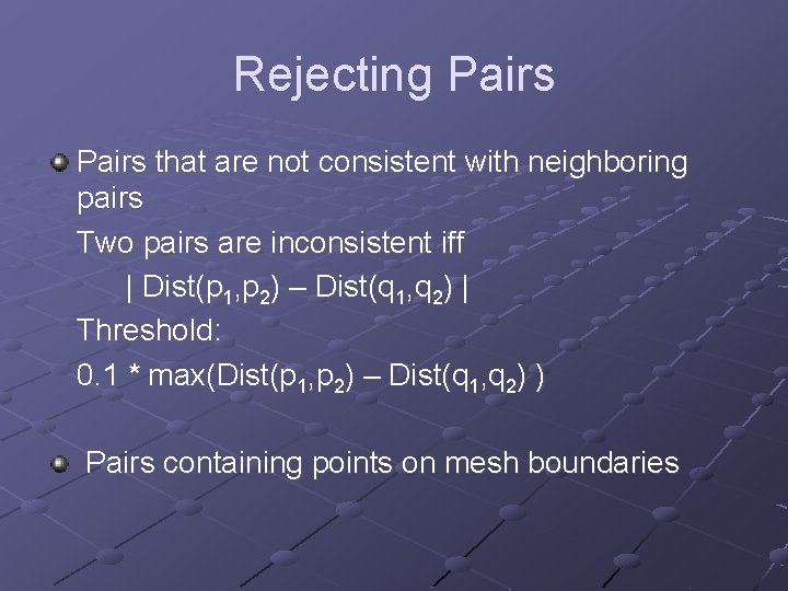 Rejecting Pairs that are not consistent with neighboring pairs Two pairs are inconsistent iff