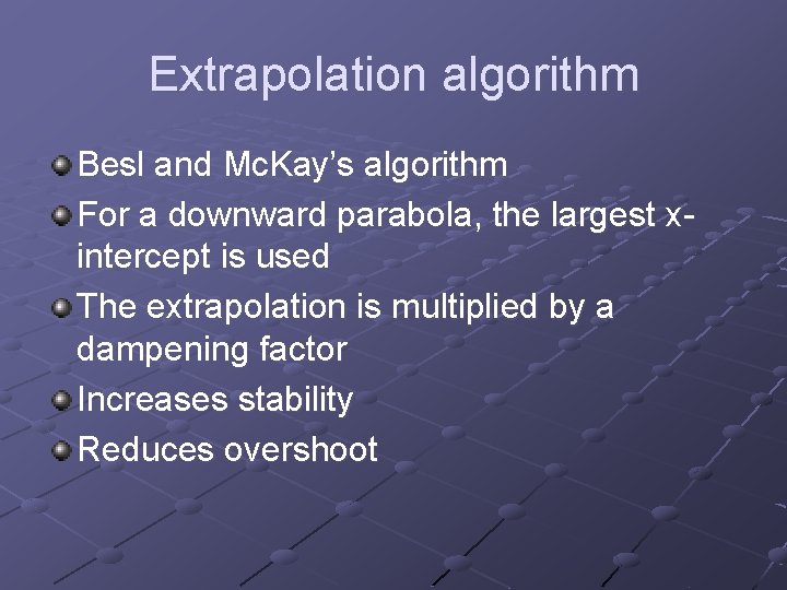 Extrapolation algorithm Besl and Mc. Kay’s algorithm For a downward parabola, the largest xintercept