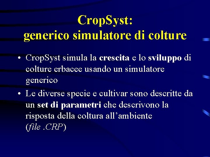 Crop. Syst: generico simulatore di colture • Crop. Syst simula la crescita e lo