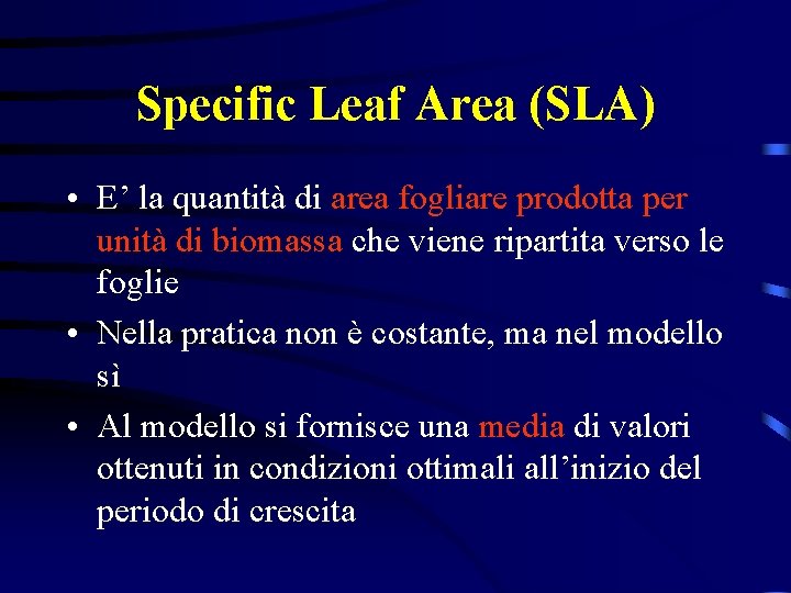Specific Leaf Area (SLA) • E’ la quantità di area fogliare prodotta per unità