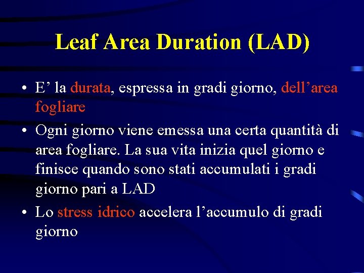 Leaf Area Duration (LAD) • E’ la durata, espressa in gradi giorno, dell’area fogliare