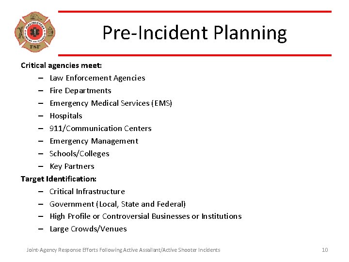 Pre-Incident Planning Critical agencies meet: – Law Enforcement Agencies – Fire Departments – Emergency