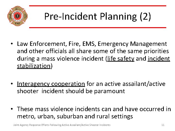 Pre-Incident Planning (2) • Law Enforcement, Fire, EMS, Emergency Management and other officials all