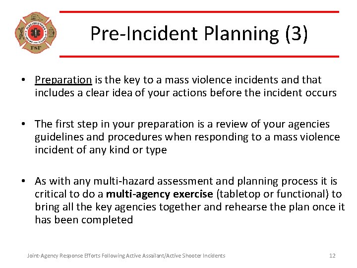 Pre-Incident Planning (3) • Preparation is the key to a mass violence incidents and