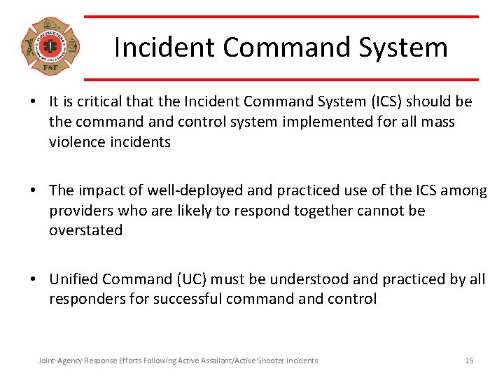 Incident Command System • It is critical that the Incident Command System (ICS) should