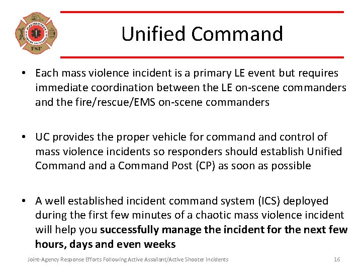 Unified Command • Each mass violence incident is a primary LE event but requires