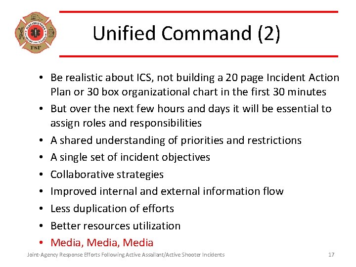 Unified Command (2) • Be realistic about ICS, not building a 20 page Incident