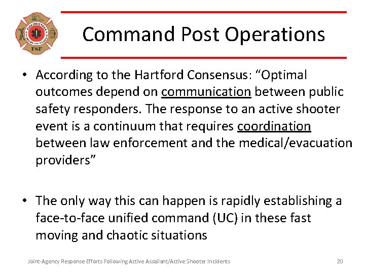 Command Post Operations • According to the Hartford Consensus: Consensus “Optimal outcomes depend on