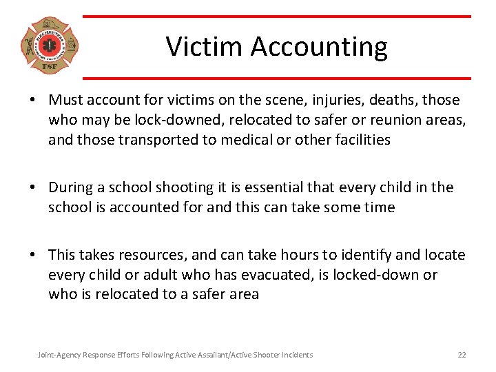 Victim Accounting • Must account for victims on the scene, injuries, deaths, those who