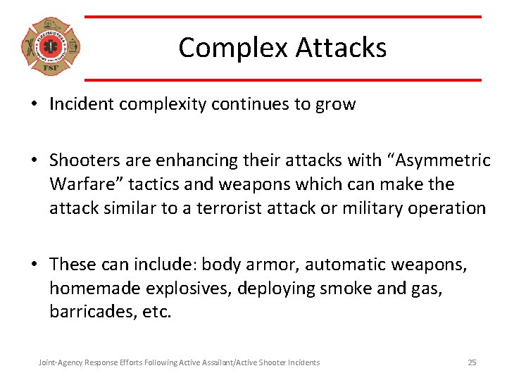 Complex Attacks • Incident complexity continues to grow • Shooters are enhancing their attacks