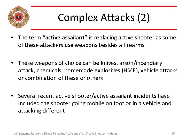 Complex Attacks (2) • The term “active assailant” is replacing active shooter as some
