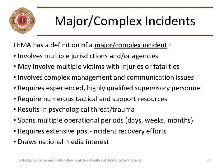 Major/Complex Incidents FEMA has a definition of a major/complex incident : • Involves multiple