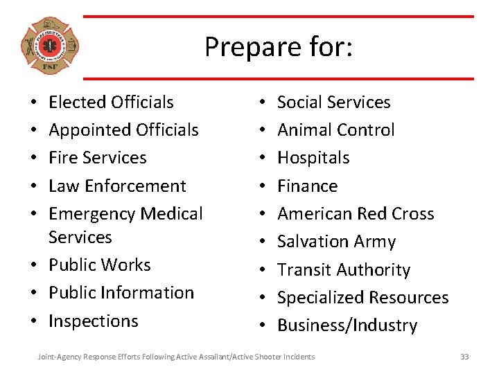 Prepare for: Elected Officials Appointed Officials Fire Services Law Enforcement Emergency Medical Services •