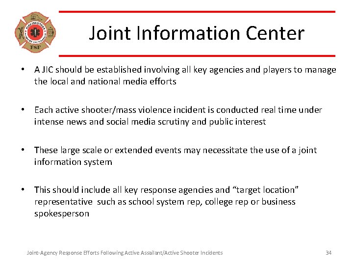 Joint Information Center • A JIC should be established involving all key agencies and