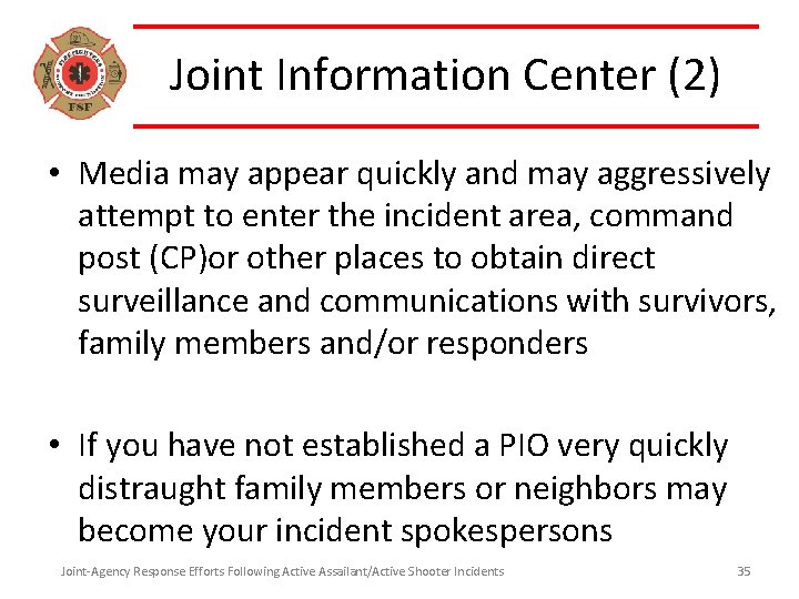 Joint Information Center (2) • Media may appear quickly and may aggressively attempt to