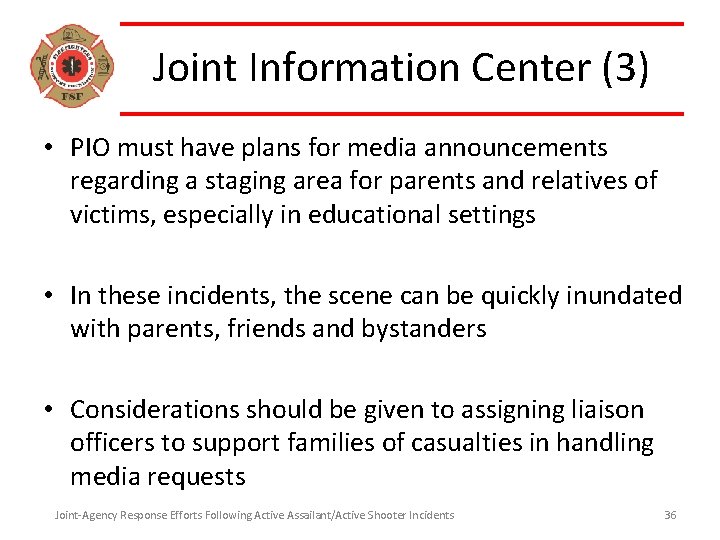 Joint Information Center (3) • PIO must have plans for media announcements regarding a