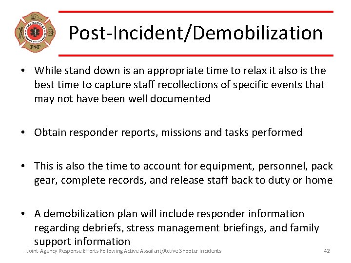 Post-Incident/Demobilization • While stand down is an appropriate time to relax it also is