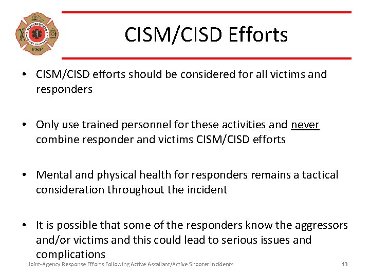 CISM/CISD Efforts • CISM/CISD efforts should be considered for all victims and responders •