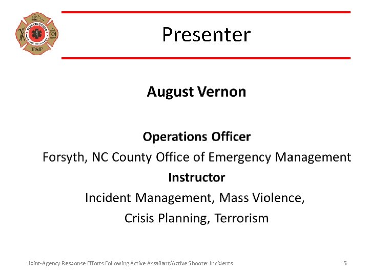 Presenter Joint-Agency Response Efforts Following Active Assailant/Active Shooter Incidents 5 