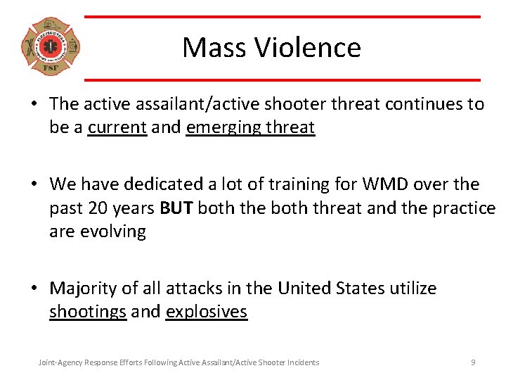 Mass Violence • The active assailant/active shooter threat continues to be a current and
