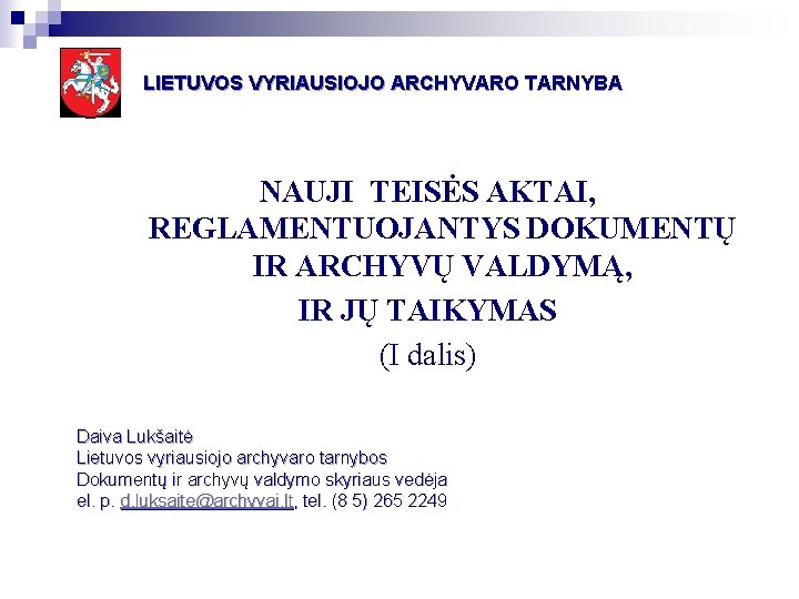 LIETUVOS VYRIAUSIOJO ARCHYVARO TARNYBA NAUJI TEISĖS AKTAI, REGLAMENTUOJANTYS DOKUMENTŲ IR ARCHYVŲ VALDYMĄ, IR JŲ