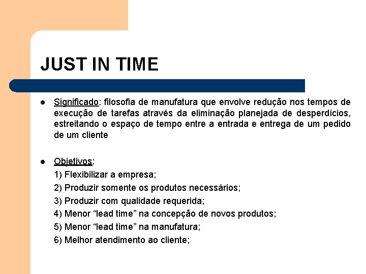 JUST IN TIME l Significado: filosofia de manufatura que envolve redução nos tempos de JUST IN TIME l Significado: filosofia de manufatura que envolve redução nos tempos de