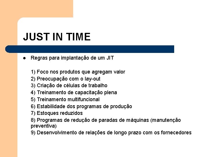 JUST IN TIME l Regras para implantação de um JIT 1) Foco nos produtos JUST IN TIME l Regras para implantação de um JIT 1) Foco nos produtos