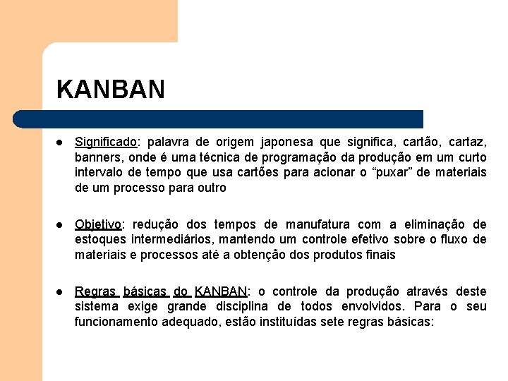 KANBAN l Significado: palavra de origem japonesa que significa, cartão, cartaz, banners, onde é KANBAN l Significado: palavra de origem japonesa que significa, cartão, cartaz, banners, onde é