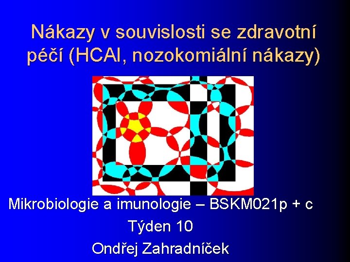 Nákazy v souvislosti se zdravotní péčí (HCAI, nozokomiální nákazy) Mikrobiologie a imunologie – BSKM