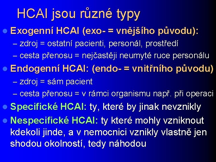 HCAI jsou různé typy l Exogenní HCAI (exo- = vnějšího původu): – zdroj =