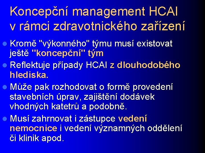 Koncepční management HCAI v rámci zdravotnického zařízení l Kromě "výkonného" týmu musí existovat ještě